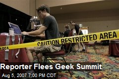Reporter Flees Geek Summit
