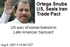 Ortega Snubs US, Seals Iran Trade Pact