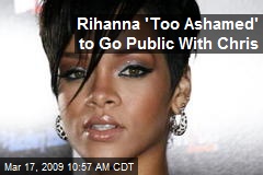 Rihanna 'Too Ashamed' to Go Public With Chris
