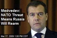 Medvedev: NATO Threat Means Russia Will Rearm