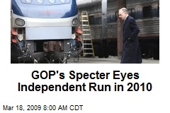 GOP's Specter Eyes Independent Run in 2010