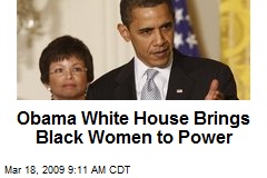 Obama White House Brings Black Women to Power