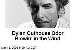 Dylan Outhouse Odor Blowin' in the Wind