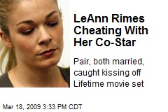 LeAnn Rimes Cheating With Her Co-Star