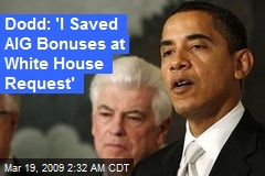 Dodd: 'I Saved AIG Bonuses at White House Request'