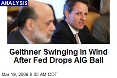 Geithner Swinging in Wind After Fed Drops AIG Ball
