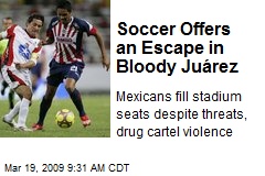 Soccer Offers an Escape in Bloody Ju&aacute;rez