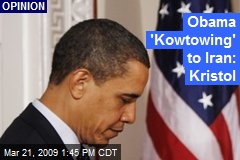 Obama 'Kowtowing' to Iran: Kristol