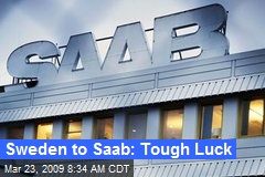Sweden to Saab: Tough Luck