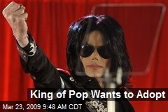 King of Pop Wants to Adopt