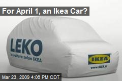 For April 1, an Ikea Car?