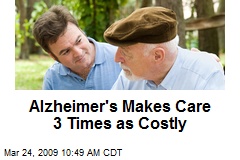 Alzheimer's Makes Care 3 Times as Costly