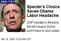 Specter's Choice Saves Obama Labor Headache