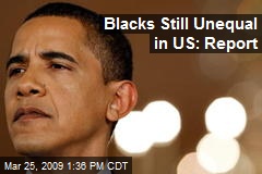 Blacks Still Unequal in US: Report