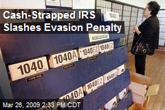 Cash-Strapped IRS Slashes Evasion Penalty