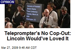 Teleprompter's No Cop-Out: Lincoln Would've Loved It