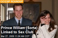 Prince William (Sorta) Linked to Sex Club
