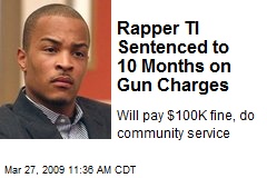 Rapper TI Sentenced to 10 Months on Gun Charges