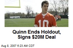 Quinn Ends Holdout, Signs $20M Deal