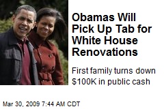 Obamas Will Pick Up Tab for White House Renovations