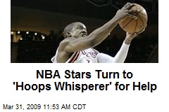 NBA Stars Turn to 'Hoops Whisperer' for Help