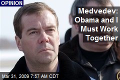 Medvedev: Obama and I Must Work Together