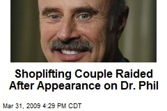 Shoplifting Couple Raided After Appearance on Dr. Phil