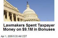 Lawmakers Spent Taxpayer Money on $9.1M in Bonuses