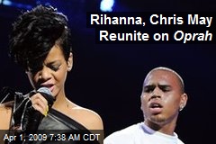 Rihanna, Chris May Reunite on Oprah