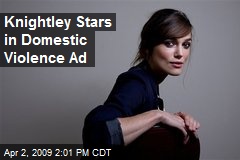 Knightley Stars in Domestic Violence Ad