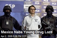Mexico Nabs Young Drug Lord