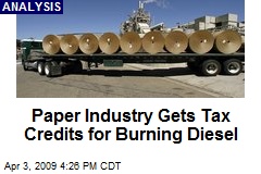 Paper Industry Gets Tax Credits for Burning Diesel