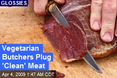 Vegetarian Butchers Plug 'Clean' Meat