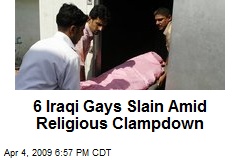 6 Iraqi Gays Slain Amid Religious Clampdown