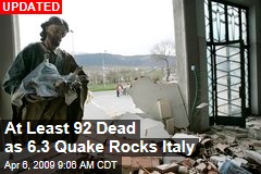 At Least 92 Dead as 6.3 Quake Rocks Italy