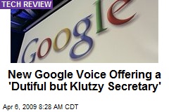 New Google Voice Offering a 'Dutiful but Klutzy Secretary'