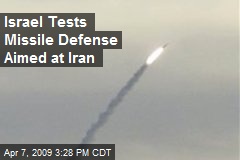 Israel Tests Missile Defense Aimed at Iran