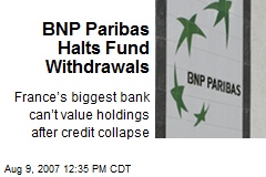 BNP Paribas Halts Fund Withdrawals