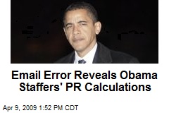 Email Error Reveals Obama Staffers' PR Calculations