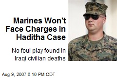 Marines Won't Face Charges in Haditha Case
