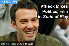 Affleck Mixes Politics, Film in State of Play