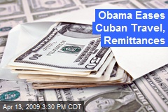 Obama Eases Cuban Travel, Remittances