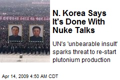 N. Korea Says It's Done With Nuke Talks