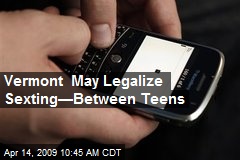 Vermont May Legalize Sexting&mdash;Between Teens