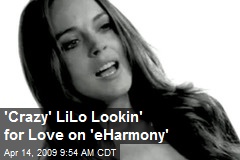 'Crazy' LiLo Lookin' for Love on 'eHarmony'
