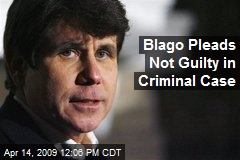 Blago Pleads Not Guilty in Criminal Case