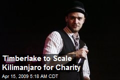 Timberlake to Scale Kilimanjaro for Charity