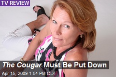 The Cougar Must Be Put Down