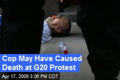 Cop May Have Caused Death at G20 Protest