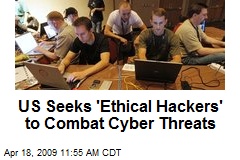 US Seeks 'Ethical Hackers' to Combat Cyber Threats